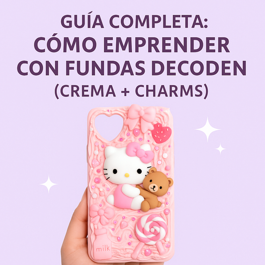 ➜ Guía Completa: Cómo Emprender con Fundas Decoden (Crema + Charms)